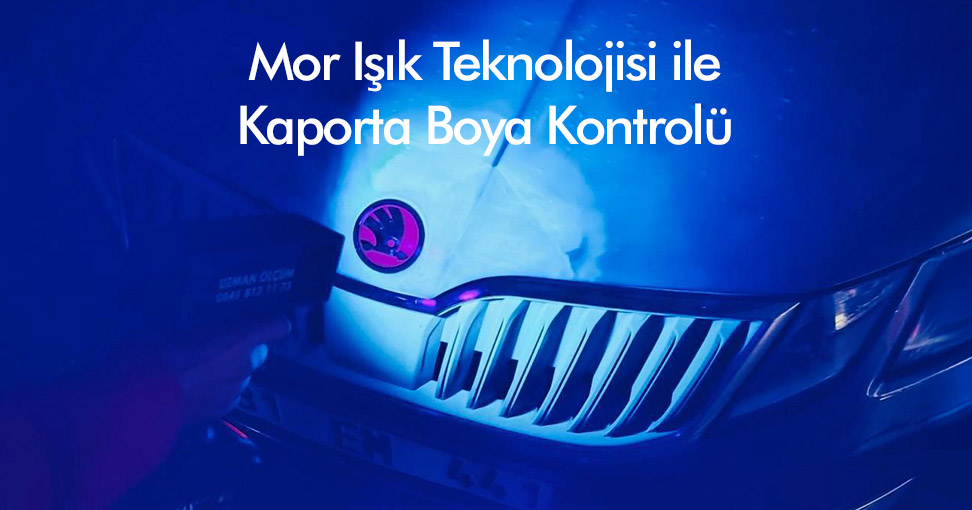 Mor Işık İle Kaporta Boya Kontrolü
